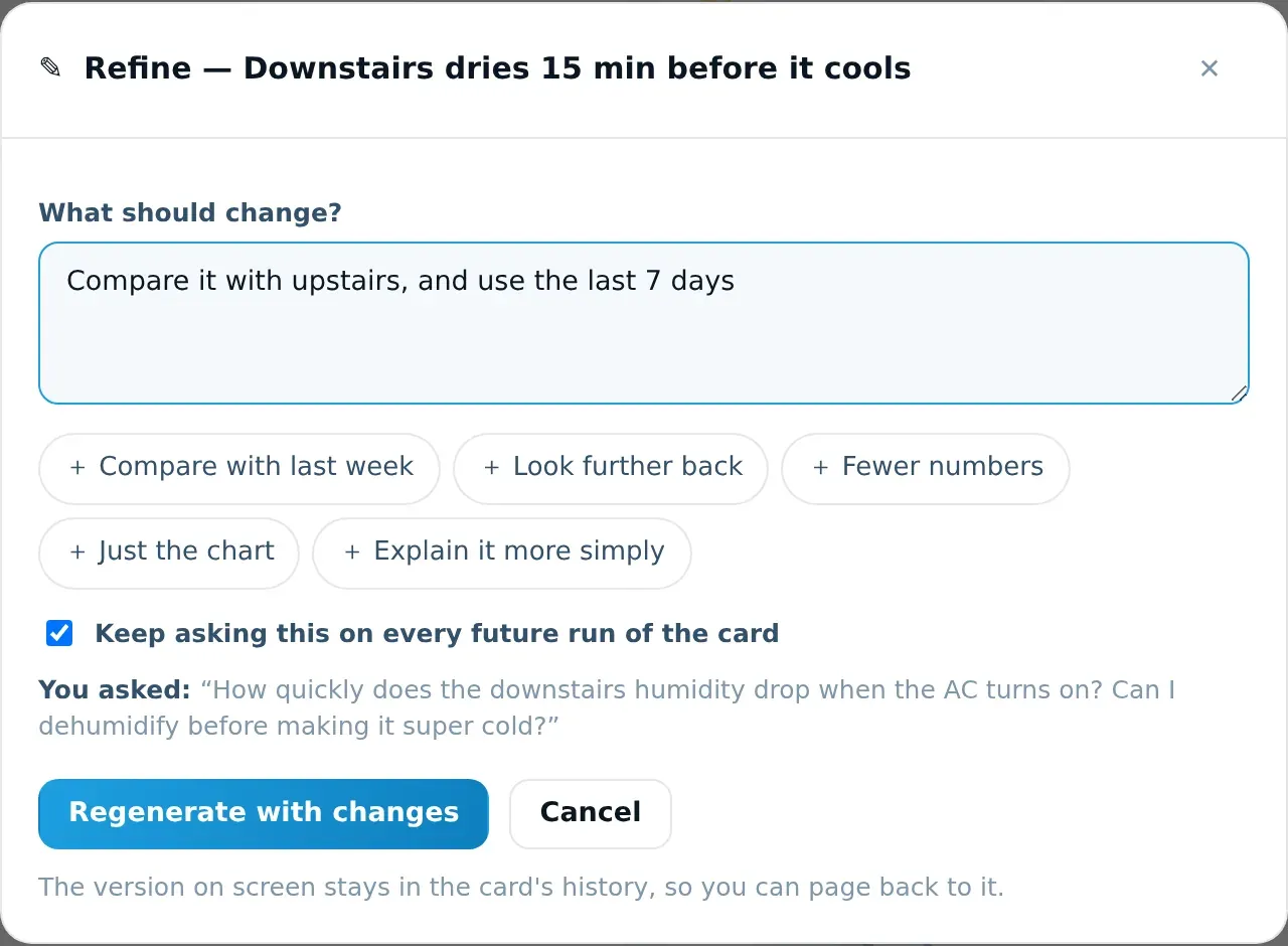 The Refine dialog: “What should change?” with the text “Compare it with upstairs, and use the last 7 days” typed in, suggestion chips (Compare with last week, Look further back, Fewer numbers, Just the chart, Explain it more simply), a ticked “Keep asking this on every future run of the card” box, the original question shown underneath, and a “Regenerate with changes” button